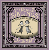 The Envious Siblings: and Other Morbid Nursery Rhymes 0393651622 Book Cover