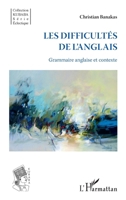 Les difficultés de l'anglais: Grammaire anglaise et contexte (Kubaba) (French Edition) 2343074852 Book Cover