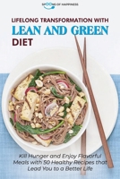 Lifelong Transformation with Lean and Green Diet: Kill Hunger and Enjoy Flavorful Meals with 50 Healthy Recipes that Lead You to a Better Life 1801562113 Book Cover