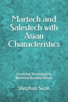 Martech and Salestech with Asian Characteristics: Localizing Technology to Maximize Business Values B0GMB3MFZ7 Book Cover