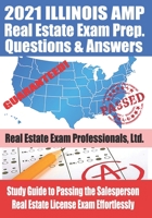 2021 Illinois AMP Real Estate Exam Prep Questions and Answers: Study Guide to Passing the Salesperson Real Estate License Exam Effortlessly B08R7GY69D Book Cover