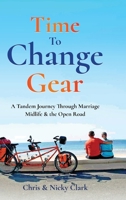 Time To Change Gear: A Tandem Journey Through Marriage, Midlife & the Open Road 1067664114 Book Cover