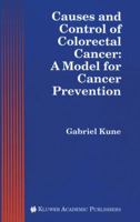 Causes and Control of Colorectal Cancer: A Model for Cancer Prevention 1461285437 Book Cover