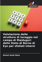 Valutazione delle strutture di lavaggio nel campo di Maiduguri dello Stato di Borno di Eyn per sfollati interni (Italian Edition) 620836695X Book Cover