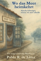 Wo das Meer heimkehrt: Ein poetischer Briefroman über Sehnsucht, Verlust und das, was zwischen den Worten bleibt. (German Edition) B0FCCGZ6JF Book Cover