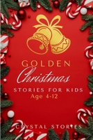 Golden Christmas: A heartwarming short christmas stories for kids Christmas Collection B0BLYHPHTQ Book Cover
