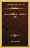 Le Magnétisme Animal - Primary Source Edition 1022863983 Book Cover