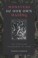 Monsters of Our Own Making: The Peculiar Pleasures of Fear 0813191742 Book Cover
