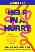 Help in a Hurry Workbook: Simple Tips for Finding Peace When You're Overwhelmed, Anxious, or Stressed 1540905691 Book Cover