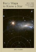 Forty Ways to Know a Star: Encounter Stars to Discover the Universe 1917226012 Book Cover