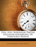 Diss. Hist. Blekingiae Partem Specialem Adumbrans, De Territorio Brakne 1286303389 Book Cover