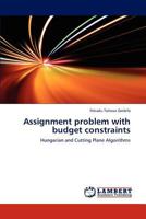 Assignment problem with budget constraints: Hungarian and Cutting Plane Algorithms 3848490358 Book Cover