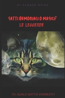 Gatti demoniaci o magici? Le leggende, quale gatto vorresti? (I Misteri E Le Strane Creature Nel Mondo E Tanto Altro) B0BKSCZNJ4 Book Cover