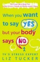 When You Want to Say Yes, But Your Body Says No: The Proven Mind-body Plan to Beat Chronic Fatigue and Stress-related Illness 0007332505 Book Cover
