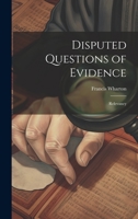 Disputed Questions of Evidence: Relevancy 1022128701 Book Cover