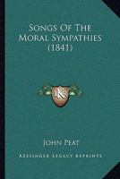 Songs Of The Moral Sympathies (1841) 1165751925 Book Cover