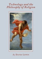 Technology and the Philosophy of Religion 1443840769 Book Cover