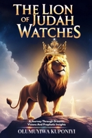 The Lion of Judah Watches: A Journey Through Dreams, Visions, and Prophetic Insights B0DXPJWSKL Book Cover