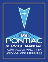 1981 Pontiac Service Manual (Grand Prix, LeMans and Firebird) - Includes 11x26 inch Wiring Diagrams By Detroit Iron 1791412106 Book Cover