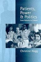 Patients, Power & Politics: From Patients to Citizens 0761958789 Book Cover