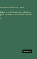 Bullettino dell'Istituto storico italiano per il Medio Evo e Archivio muratoriano: No. 9 (Italian Edition) 3563942935 Book Cover
