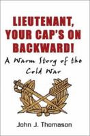 Lieutenant, Your Cap's on: A Warm Story of the Cold War 1403373590 Book Cover
