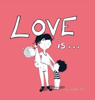 Love Is...: A Children's Book on Love - Inspired by 1 Corinthians 13 1737073250 Book Cover