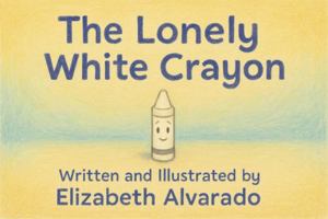 The Lonely White Crayon. B0FN7WP43V Book Cover