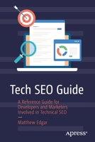 Tech SEO Guide: A Reference Guide for Developers and Marketers Involved in Technical SEO 1484290534 Book Cover