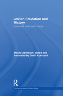 Jewish Education and History: Continuity, crisis and change (Routledge Jewish Studies Series) 1138869813 Book Cover