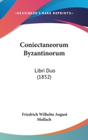 Coniectaneorum Byzantinorum: Libri Duo (1852) 1168322081 Book Cover