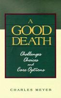 A Good Death: Challenges Choices and Care Options 0896229238 Book Cover