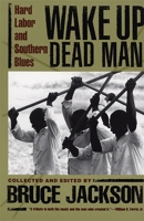 Wake Up Dead Man: Afro-American Worksongs from Texan Prisons 0820321583 Book Cover
