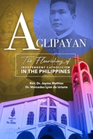 Aglipayan: The Flourishing of Independent Catholicism in the Philippines B08M2LSD86 Book Cover