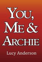 You, Me & Archie 1477134956 Book Cover