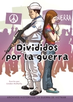 Divididos Por La Guerra: La Guerra de Vietnam (Archivos Históricos / History Files) (Spanish Edition) 1669939839 Book Cover