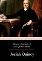 Memoir of the Life of John Quincy Adams 1979142874 Book Cover