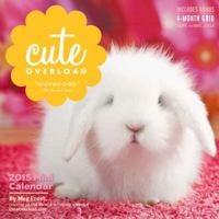 Cute Overload 2015 Mini Calendar 0761179968 Book Cover