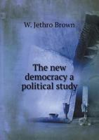 The New Democracy: A Political Study 1357924666 Book Cover