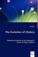 The Evolution of Cholera - Molecular Evolution of the Pathogenic Clones of Vibrio Cholerae 3639053036 Book Cover