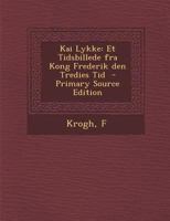 Kai Lykke: Et Tidsbillede fra Kong Frederik den Tredies Tid 1021485659 Book Cover