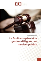 Le Droit européen et la gestion déléguée des services publics 3639546857 Book Cover