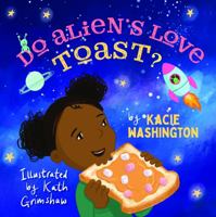 Do Aliens Love Toast? 1736971220 Book Cover