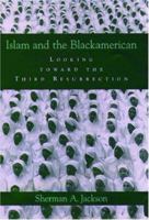 Islam and the Blackamerican: Looking toward the Third Resurrection 0199782385 Book Cover