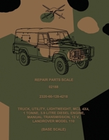 Repair Parts Scale, Truck, Utility, Lightweight, MC2, 4x4, Land Rover Model 110 (Base Scale) 1925907228 Book Cover