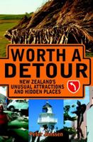 Worth a Detour: New Zealand's Unusual Attractions and Hidden Places 1869711343 Book Cover