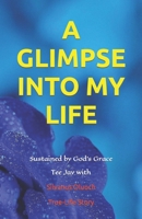 A Glimpse Into My Life B09XSS9V6T Book Cover