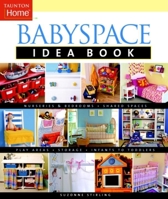 Babyspace Idea Book (Taunton's Idea Book Series) 1561587990 Book Cover