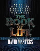 The Book of Life: Mental · Physical · Emotional · Spiritual Wellness B0FP5HTTKZ Book Cover