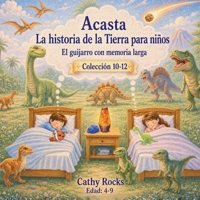 Acasta – Historia de la Tierra para niños: Trilogía 4 – Libros 10–12 (acasta – serie de cuentos para dormir sobre la historia de la tierra - colección 1-5) (Spanish Edition) B0GWKW46MG Book Cover
